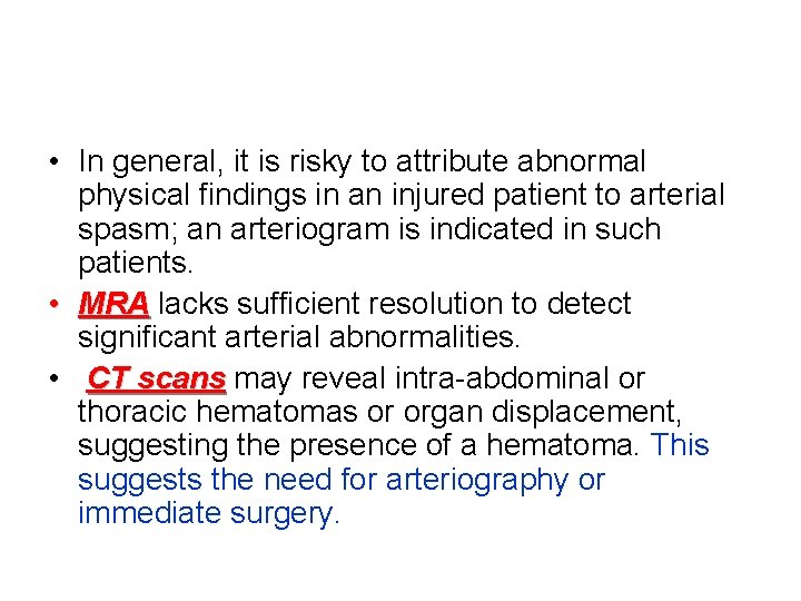  • In general, it is risky to attribute abnormal physical findings in an