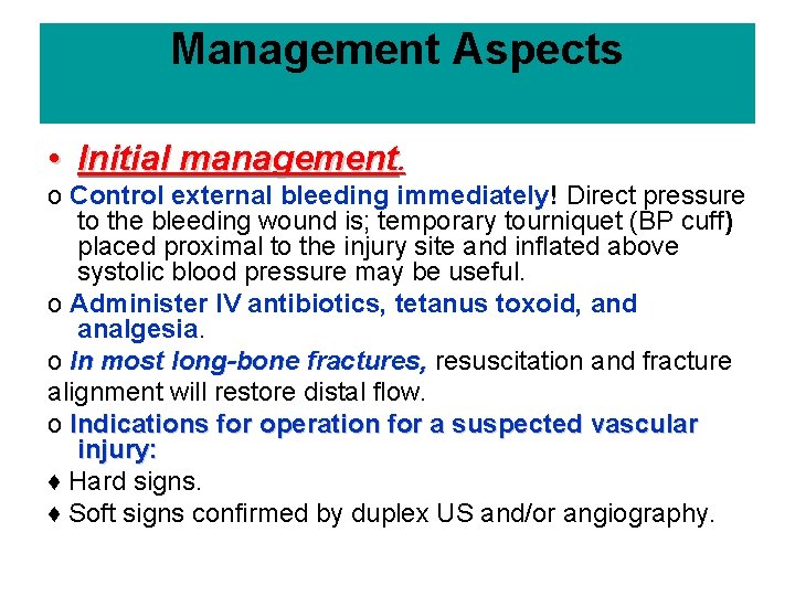 Management Aspects • Initial management. ο Control external bleeding immediately! Direct pressure to the