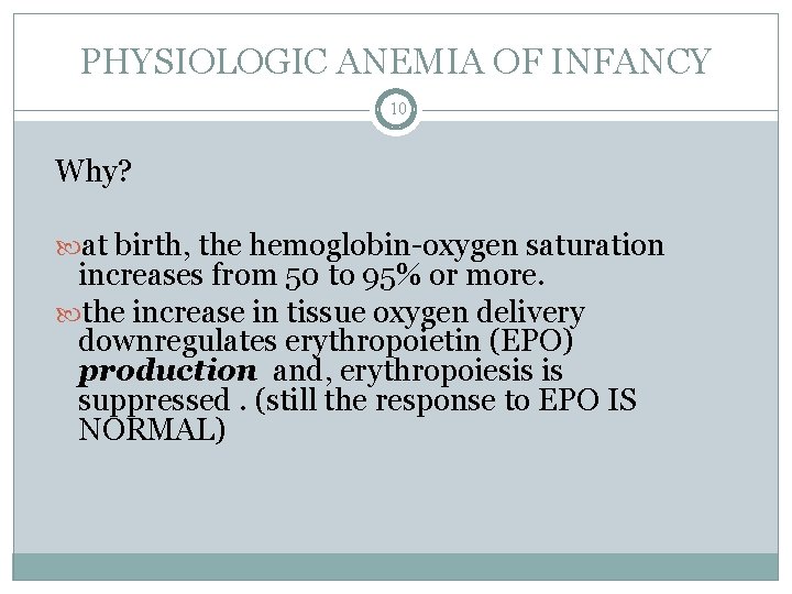 PHYSIOLOGIC ANEMIA OF INFANCY 10 Why? at birth, the hemoglobin-oxygen saturation increases from 50
