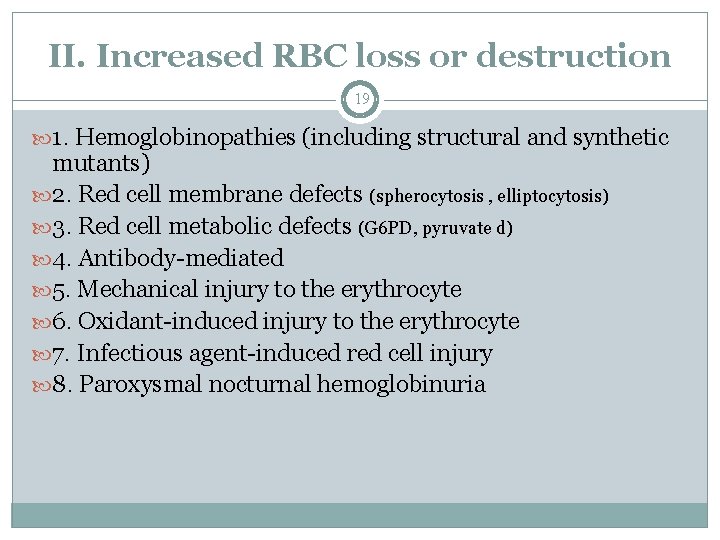 II. Increased RBC loss or destruction 19 1. Hemoglobinopathies (including structural and synthetic mutants)