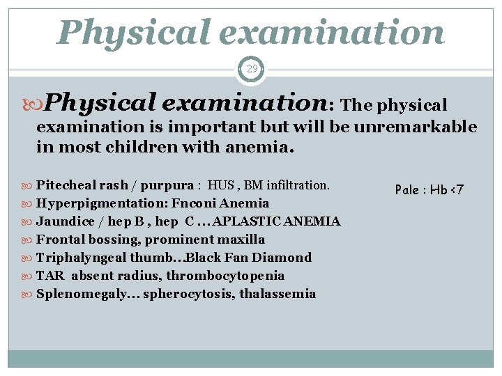 Physical examination 29 Physical examination: The physical examination is important but will be unremarkable