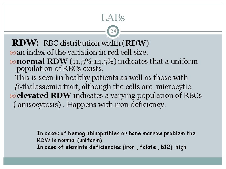 LABs 34 RDW: RBC distribution width (RDW) an index of the variation in red
