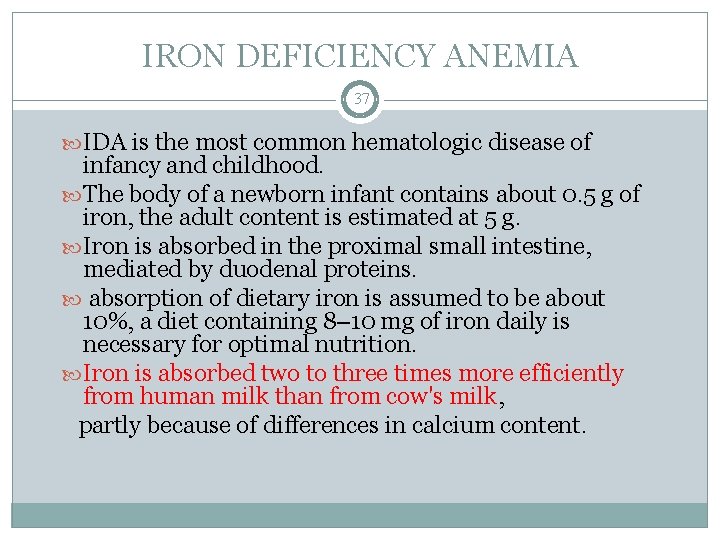 IRON DEFICIENCY ANEMIA 37 IDA is the most common hematologic disease of infancy and