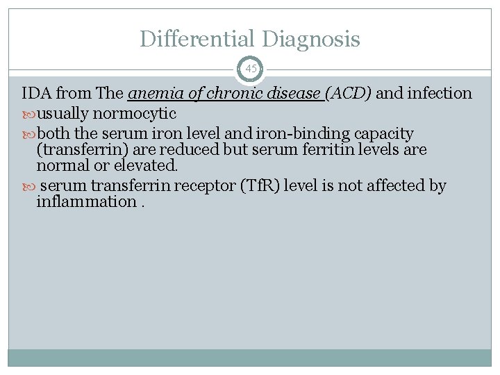 Differential Diagnosis 45 IDA from The anemia of chronic disease (ACD) and infection usually