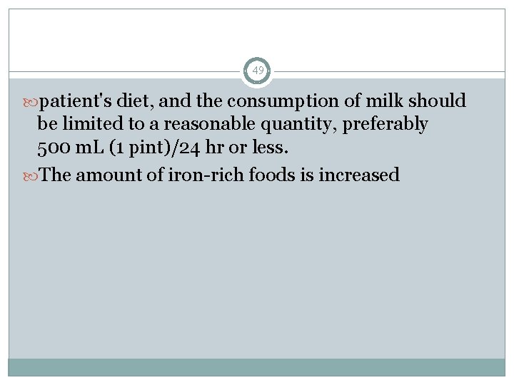 49 patient's diet, and the consumption of milk should be limited to a reasonable