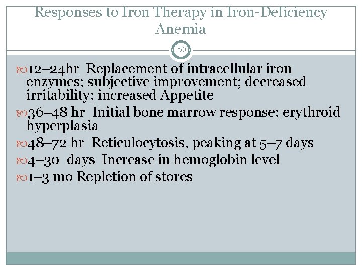 Responses to Iron Therapy in Iron-Deficiency Anemia 50 12– 24 hr Replacement of intracellular