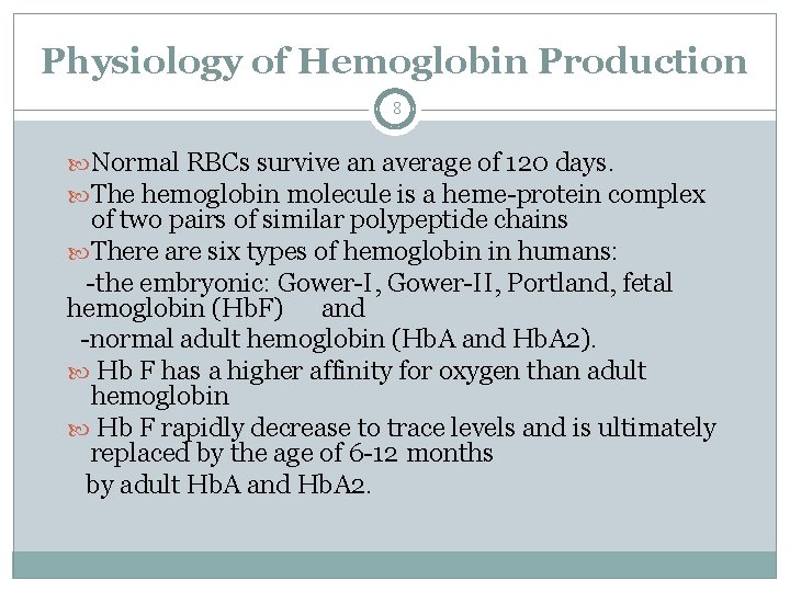 Physiology of Hemoglobin Production 8 Normal RBCs survive an average of 120 days. The