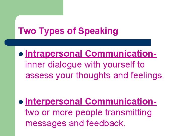 Two Types of Speaking l Intrapersonal Communicationinner dialogue with yourself to assess your thoughts