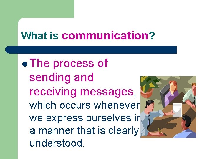 Chapter 1 Building Responsibility What is communication l