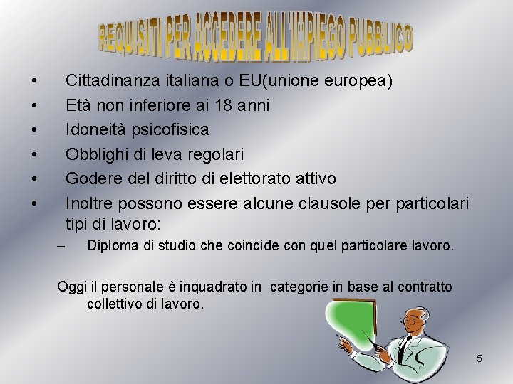  • • • Cittadinanza italiana o EU(unione europea) Età non inferiore ai 18