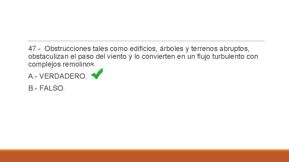 47. - Obstrucciones tales como edificios, árboles y terrenos abruptos, obstaculizan el paso del