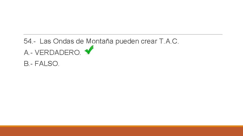 54. - Las Ondas de Montaña pueden crear T. A. C. A. - VERDADERO.