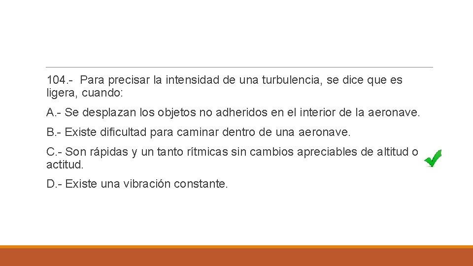 104. - Para precisar la intensidad de una turbulencia, se dice que es ligera,