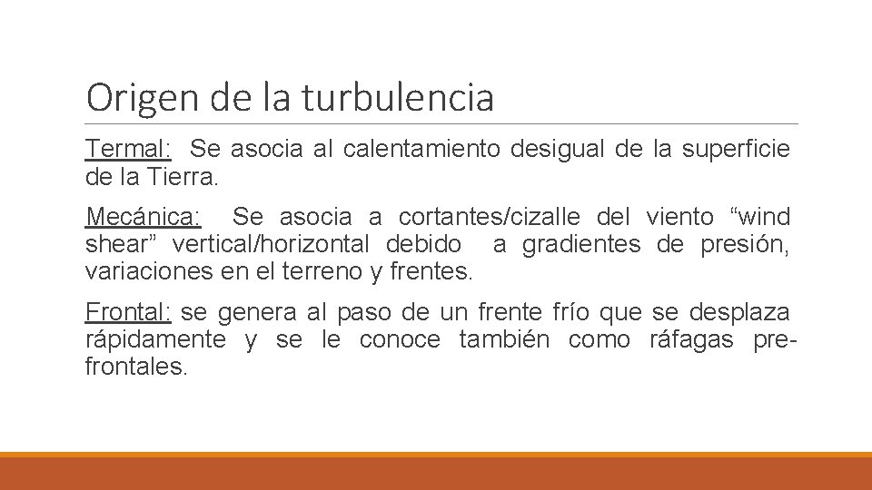 Origen de la turbulencia Termal: Se asocia al calentamiento desigual de la superficie de