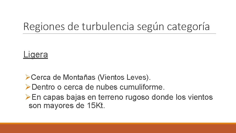 Regiones de turbulencia según categoría Ligera ØCerca de Montañas (Vientos Leves). ØDentro o cerca