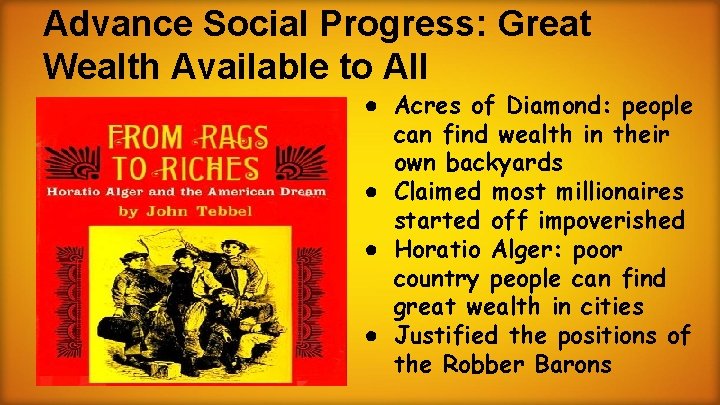 Advance Social Progress: Great Wealth Available to All ● Acres of Diamond: people can