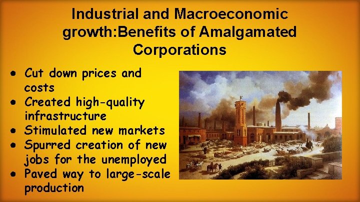 Industrial and Macroeconomic growth: Benefits of Amalgamated Corporations ● Cut down prices and costs