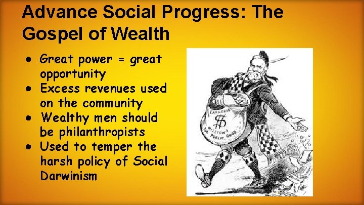 Advance Social Progress: The Gospel of Wealth ● Great power = great opportunity ●