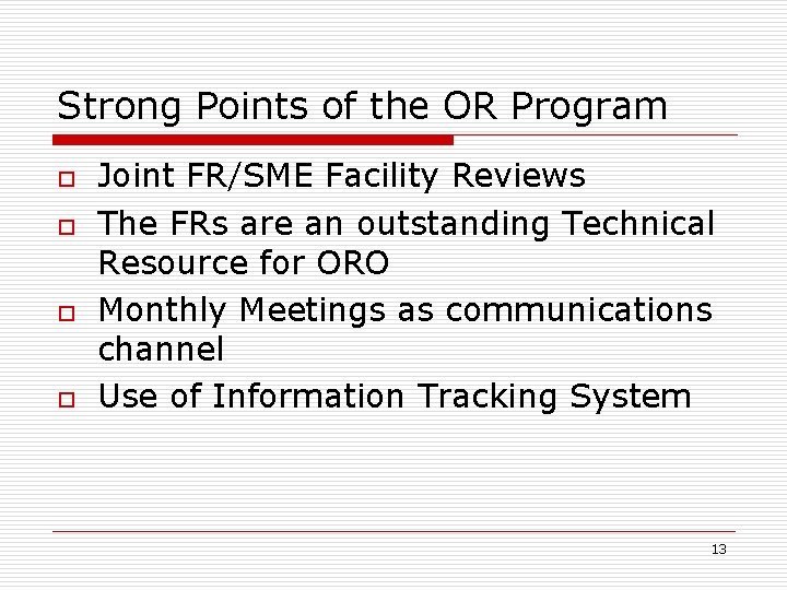 Strong Points of the OR Program o o Joint FR/SME Facility Reviews The FRs