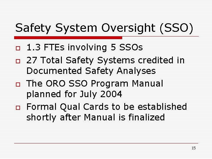 Safety System Oversight (SSO) o o 1. 3 FTEs involving 5 SSOs 27 Total