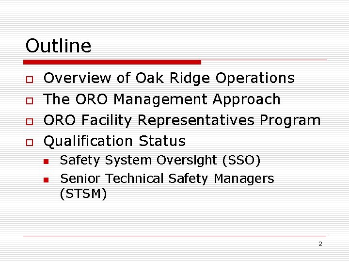 Outline o o Overview of Oak Ridge Operations The ORO Management Approach ORO Facility