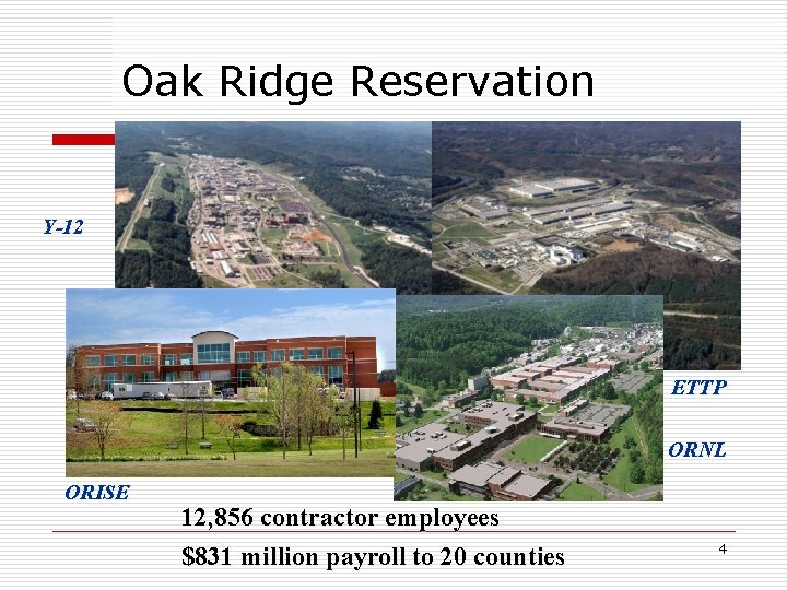 Oak Ridge Reservation Y-12 ETTP ORNL ORISE 12, 856 contractor employees $831 million payroll