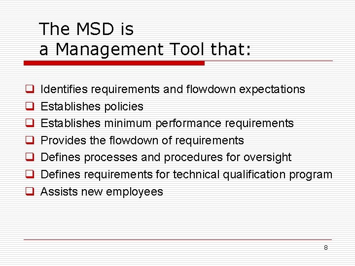 The MSD is a Management Tool that: q q q q Identifies requirements and