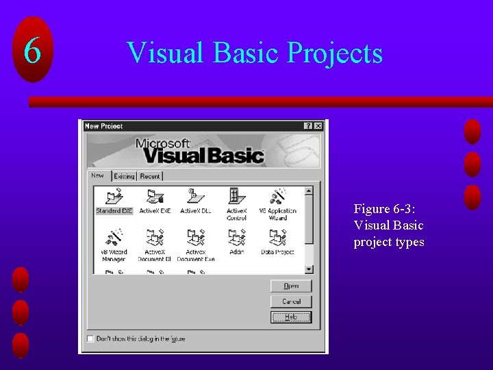 6 Visual Basic Projects Figure 6 -3: Visual Basic project types 6 Visual Basic Projects Figure 6 -3: Visual Basic project types