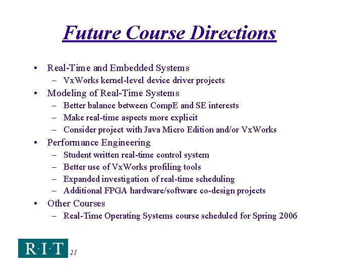 Future Course Directions • Real-Time and Embedded Systems – Vx. Works kernel-level device driver