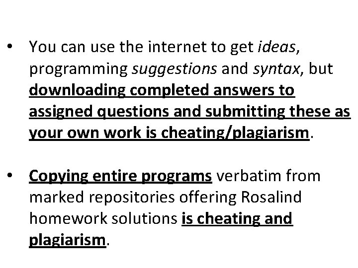  • You can use the internet to get ideas, programming suggestions and syntax,