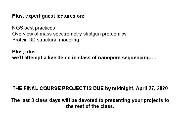 Plus, expert guest lectures on: NGS best practices Overview of mass spectrometry shotgun proteomics