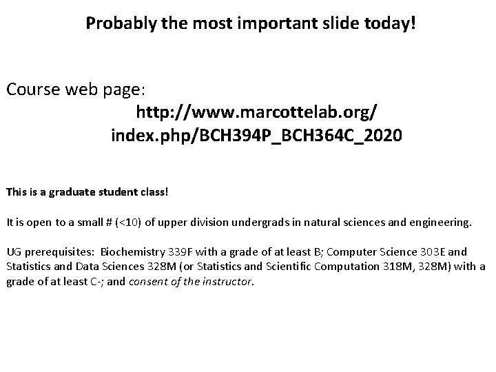 Probably the most important slide today! Course web page: http: //www. marcottelab. org/ index.