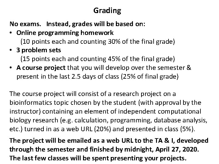 Grading No exams. Instead, grades will be based on: • Online programming homework (10