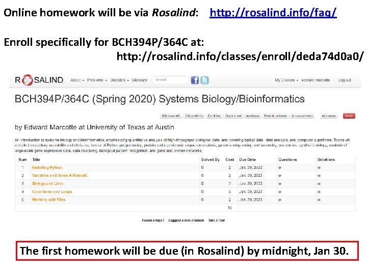 Online homework will be via Rosalind: http: //rosalind. info/faq/ Enroll specifically for BCH 394