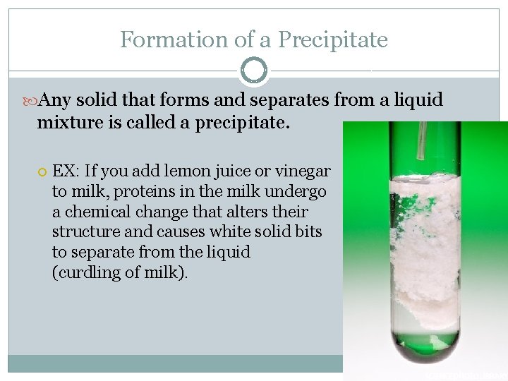 Formation of a Precipitate Any solid that forms and separates from a liquid mixture