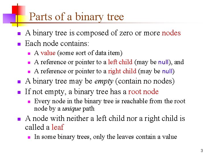 Parts of a binary tree n n A binary tree is composed of zero