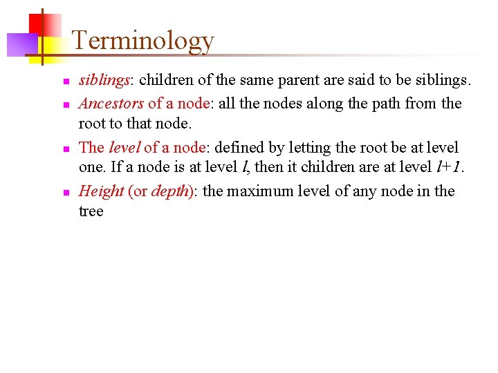 Terminology n n siblings: children of the same parent are said to be siblings.