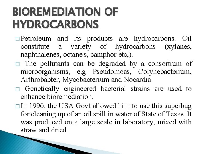 BIOREMEDIATION OF HYDROCARBONS � Petroleum and its products are hydrocarbons. Oil constitute a variety