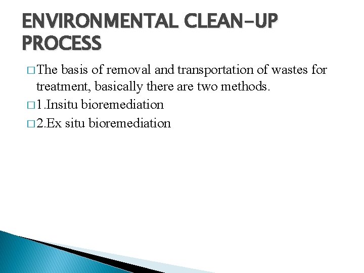 ENVIRONMENTAL CLEAN-UP PROCESS � The basis of removal and transportation of wastes for treatment,