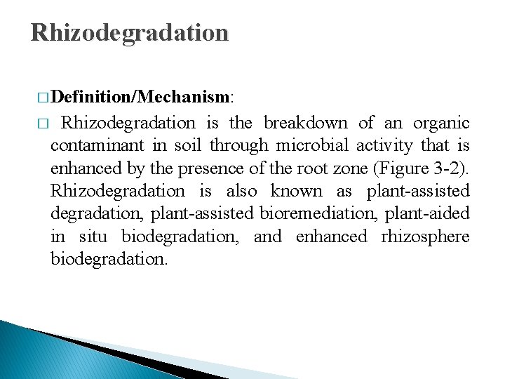 Rhizodegradation � Definition/Mechanism: � Rhizodegradation is the breakdown of an organic contaminant in soil