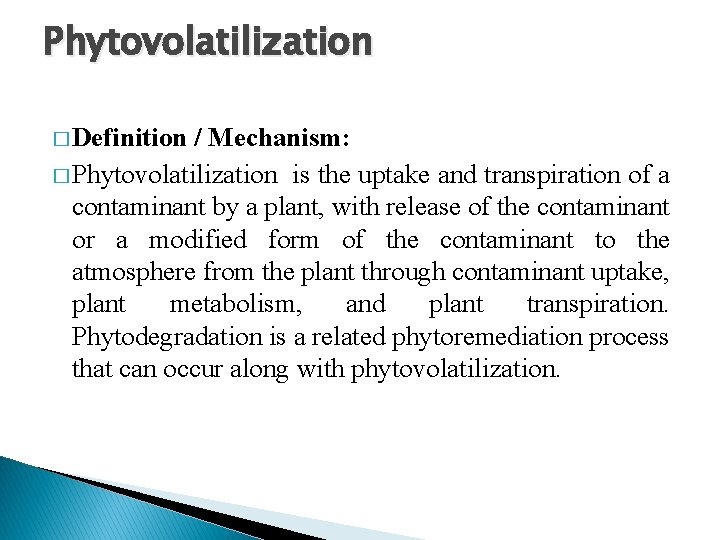Phytovolatilization � Definition / Mechanism: � Phytovolatilization is the uptake and transpiration of a