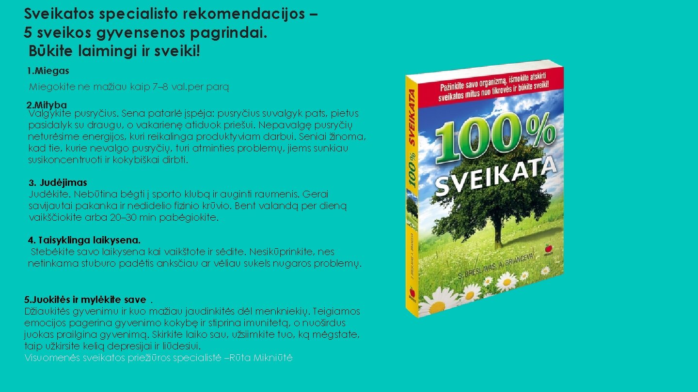 Sveikatos specialisto rekomendacijos – 5 sveikos gyvensenos pagrindai. Būkite laimingi ir sveiki! 1. Miegas