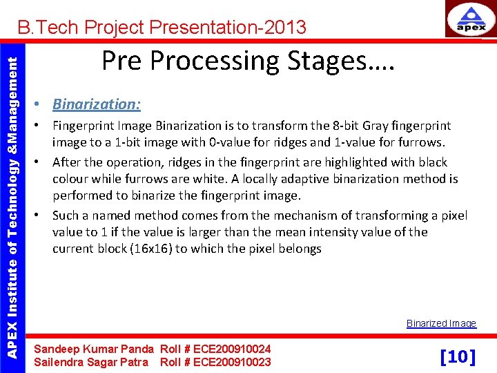 APEX Institute of Technology &Management B. Tech Project Presentation-2013 Pre Processing Stages…. • Binarization: