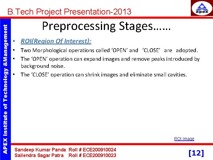 APEX Institute of Technology &Management B. Tech Project Presentation-2013 Preprocessing Stages…… • ROI(Region Of