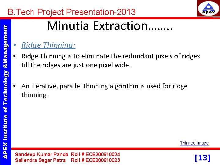 APEX Institute of Technology &Management B. Tech Project Presentation-2013 Minutia Extraction……. . • Ridge