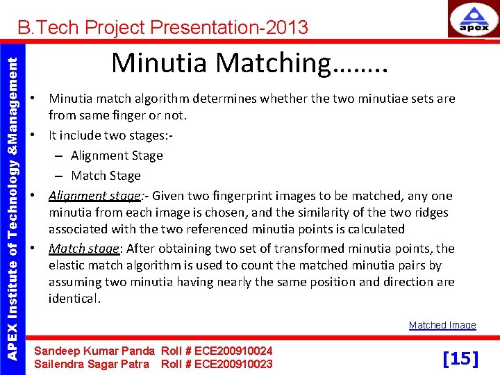 APEX Institute of Technology &Management B. Tech Project Presentation-2013 Minutia Matching……. . • Minutia