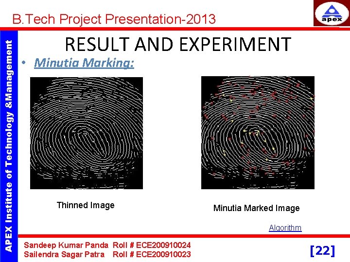 APEX Institute of Technology &Management B. Tech Project Presentation-2013 RESULT AND EXPERIMENT • Minutia