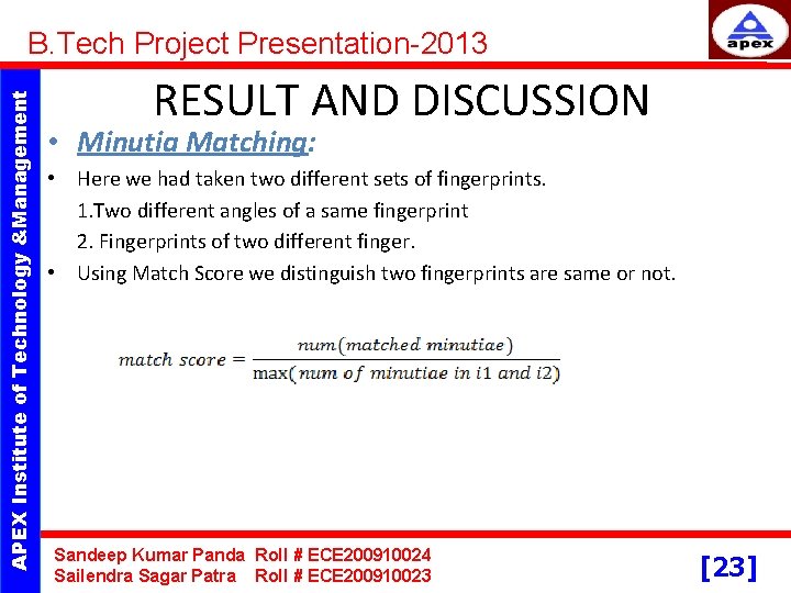 APEX Institute of Technology &Management B. Tech Project Presentation-2013 RESULT AND DISCUSSION • Minutia