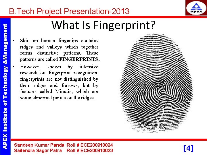 APEX Institute of Technology &Management B. Tech Project Presentation-2013 What Is Fingerprint? • •