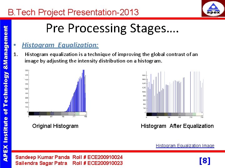 APEX Institute of Technology &Management B. Tech Project Presentation-2013 Pre Processing Stages…. • Histogram